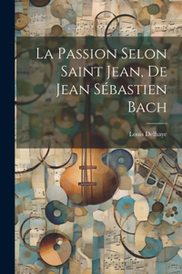 Passion Selon Saint Jean, De Jean Sébastien Bach