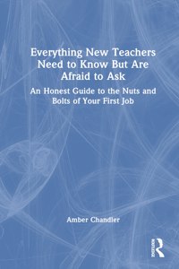 Everything New Teachers Need to Know But Are Afraid to Ask