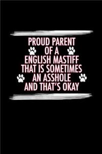 Proud Parent of a English Mastiff That is Sometimes an Asshole And That's Okay