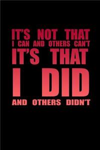 It's not that I can and others can't. I did and others didn't