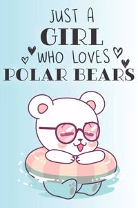Just A Girl Who Loves Polar Bears