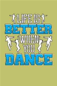 Life Is Better When You Dance