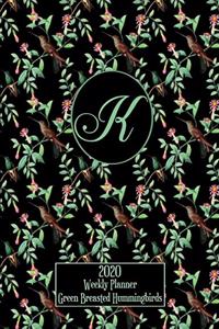 2020 Weekly Planner - Green Breasted Hummingbirds - Personalized Letter K - 14 Month Large Print