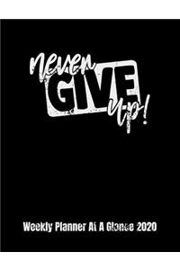 Never Give Up Weekly Planner At A Glance 2020