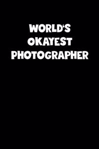 World's Okayest Photographer Notebook - Photographer Diary - Photographer Journal - Funny Gift for Photographer