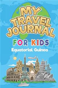 My Travel Journal for Kids Equatorial Guinea: 6x9 Children Travel Notebook and Diary I Fill out and Draw I With prompts I Perfect Goft for your child for your holidays in Equatorial Guinea