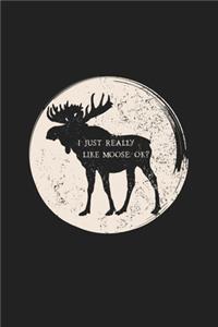 I Just Really Like Moose Ok?