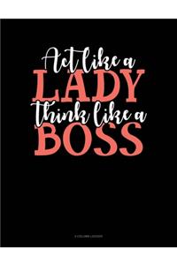 Act Like A Lady Think Like A Boss