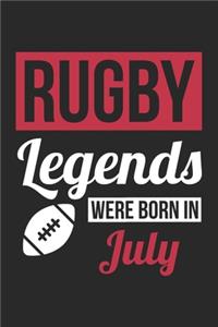 Rugby Legends Were Born In July - Rugby Journal - Rugby Notebook - Birthday Gift for Rugby Player