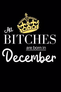 All Bitches are born in December