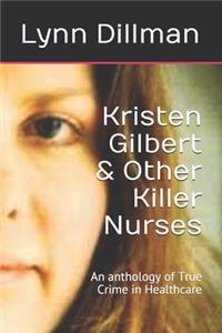 Kristen Gilbert & Other Killer Nurses