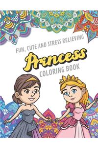 Fun Cute And Stress Relieving Princess Coloring Book