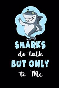 Sharks Do Talk But Only To Me