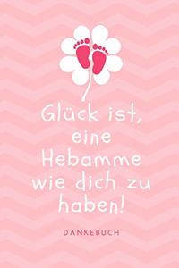 Glück Ist, Eine Hebamme Wie Dich Zu Haben! Dankebuch