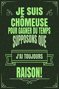 Je Suis Chômeuse Pour Gagner Du Temps Supposons Que j'Ai Toujours Raison!