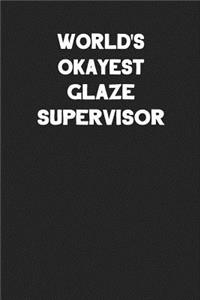World's Okayest Glaze Supervisor