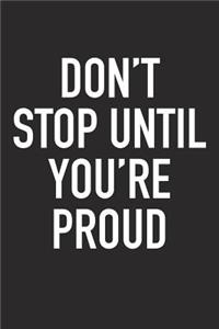 Don't Stop Until You're Proud