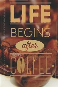 Life Begins After Coffee: Coffee Tasting Journal - A Detailed Account of Your Coffee Tasting Experience