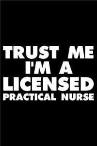 Trust Me I'm A Licensed Practical Nurse