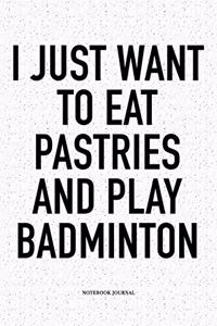 I Just Want to Eat Pastries and Play Badminton