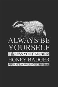 Honey Badger - Always Be Yourself