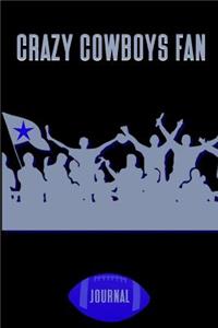 Crazy Cowboys Fan Journal: A Notebook for Football Fanatics