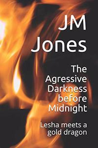 Agressive Darkness before Midnight