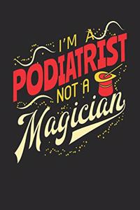 I'm A Podiatrist Not A Magician