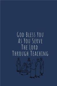 God Bless You As You Serve The Lord Through Teaching Journal