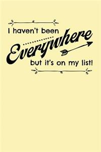 I Haven't Been Everywhere But It's On My List