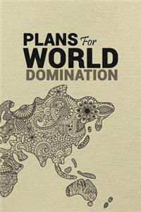 Plans For World Domination