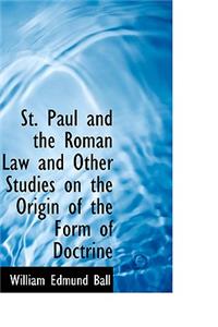 St. Paul and the Roman Law and Other Studies on the Origin of the Form of Doctrine