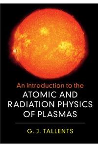 Introduction to the Atomic and Radiation Physics of Plasmas