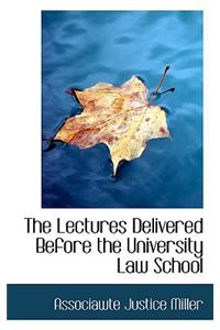 The Lectures Delivered Before the University Law School