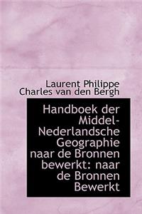 Handboek Der Middel-Nederlandsche Geographie Naar de Bronnen Bewerkt