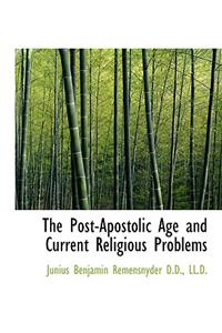 The Post-Apostolic Age and Current Religious Problems