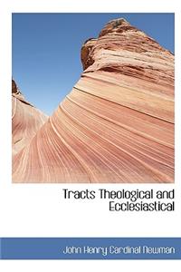 Tracts Theological and Ecclesiastical