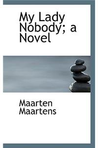 My Lady Nobody; A Novel