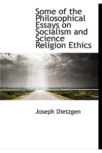 Some of the Philosophical Essays on Socialism and Science Religion Ethics