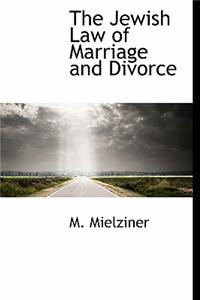 The Jewish Law of Marriage and Divorce