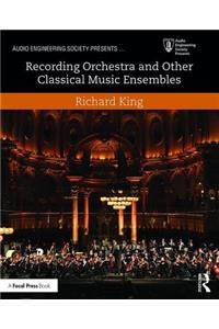 Recording Orchestra and Other Classical Music Ensembles