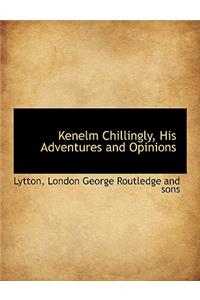 Kenelm Chillingly, His Adventures and Opinions