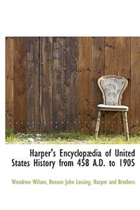 Harper's Encyclop Dia of United States History from 458 A.D. to 1905