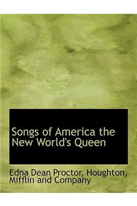 Songs of America the New World's Queen