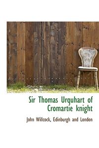 Sir Thomas Urquhart of Cromartie Knight