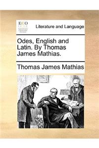 Odes, English and Latin. by Thomas James Mathias.