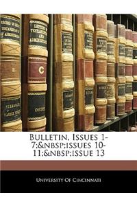 Bulletin, Issues 1-7; Issues 10-11; Issue 13