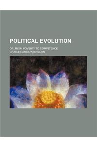 Political Evolution; Or, from Poverty to Competence