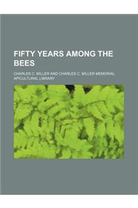 Fifty Years Among the Bees