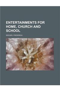 Entertainments for Home, Church and School